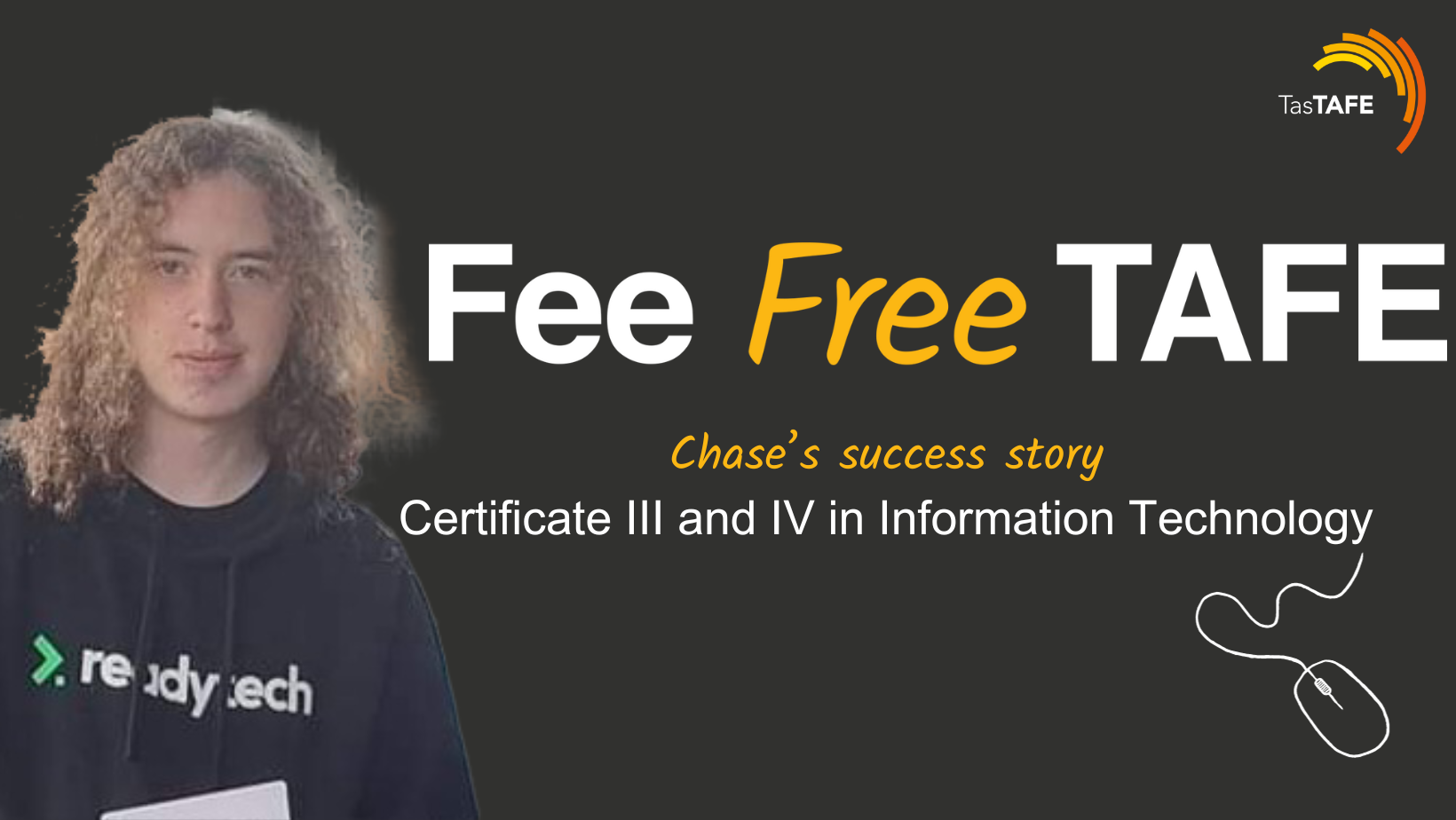 Image of a person and text: Fee free Tafe - Chase's success story. Certificate III and IV in Information Technology